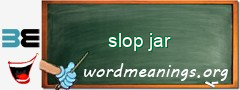 WordMeaning blackboard for slop jar